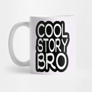 COOL STORY BRO Mug